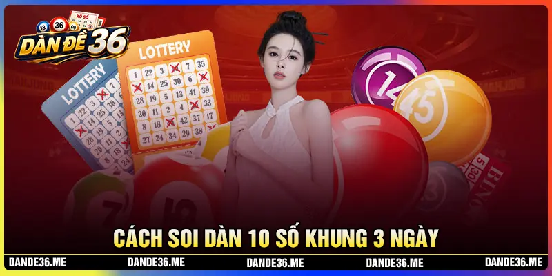 Cách nuôi dàn đề 10 số khung 3 ngày dễ áp dụng 