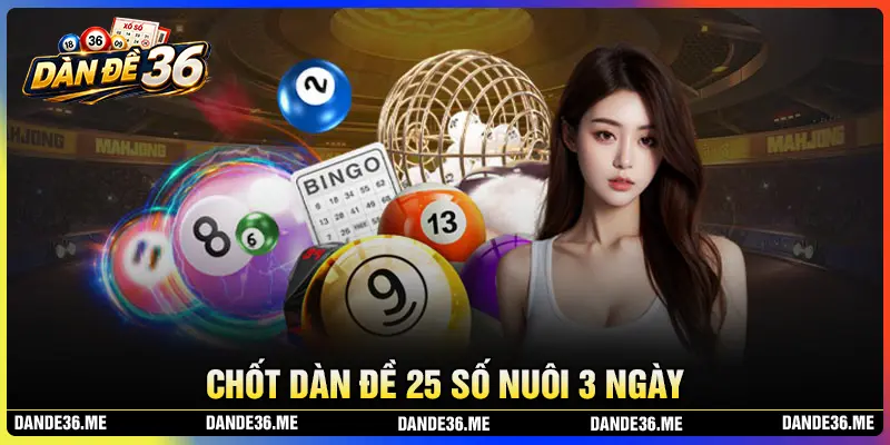 Chốt dàn đề 25 số nuôi trong 3 ngày hôm nay