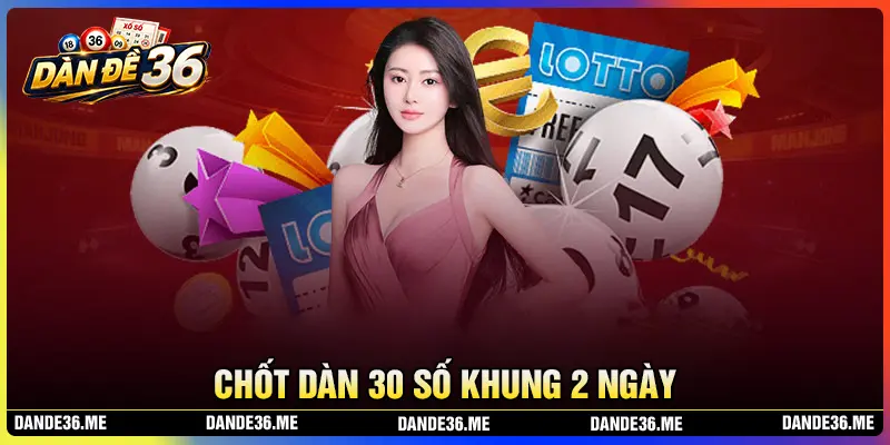 Chốt dàn đề 30 số siêu đẹp đánh hôm nay