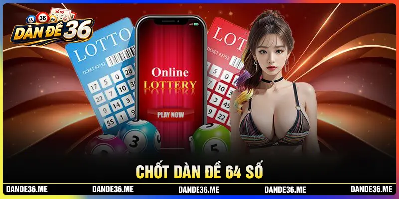 Chốt dàn đề 64 số tham khảo hôm nay
