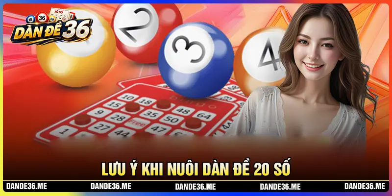 Lưu ý khi nuôi dàn đề 20 số khung 5 ngày chuẩn