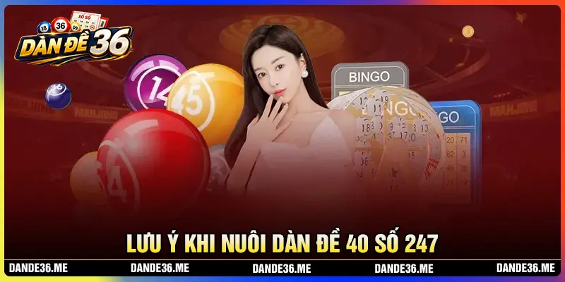 Lưu ý khi nuôi dàn đề 40 số 247 cho tân thủ