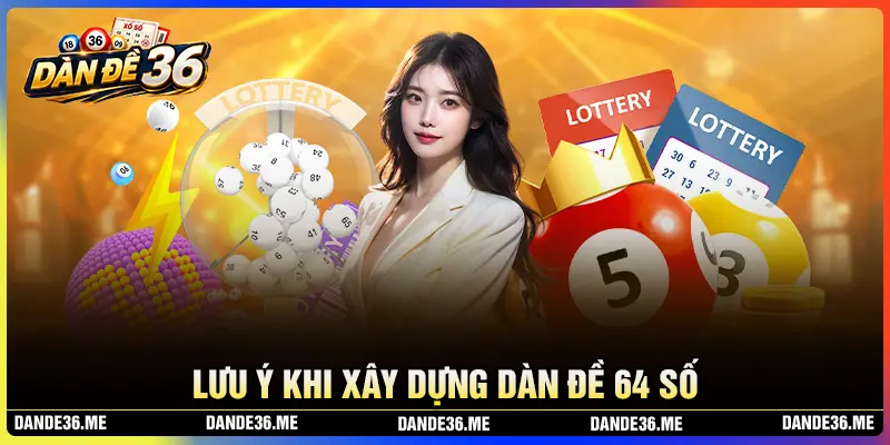 Lưu ý khi xây dựng dàn đề 64 số cần biết 