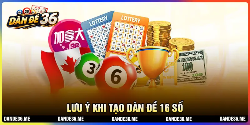 Lưu ý quan trọng khi tạo dàn đề 16 số