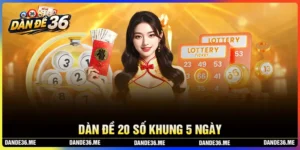 Nuôi dàn đề 20 số khung 5 ngày chuẩn đánh thắng đậm