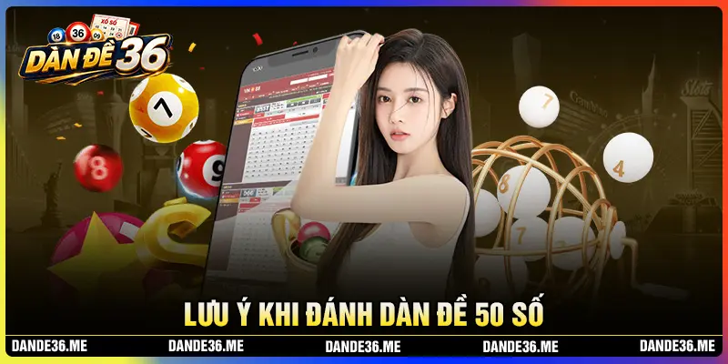 Lưu ý khi tạo dàn đề 50 số tài lộc